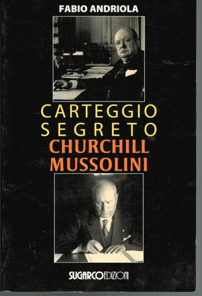 Churchill Mussolini. Carteggio segreto