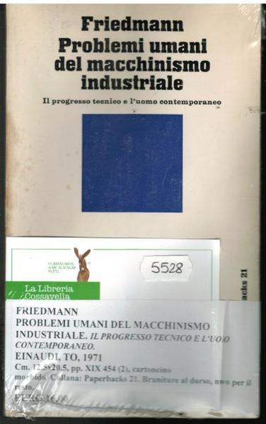 Problemi umani del macchinismo industriale. Il progresso tecnico e l'uomo …