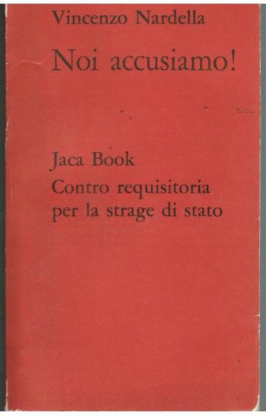 NOI ACCUSIAMO! CONTRO REQUISITORIA PER LE STRAGI DI STATO