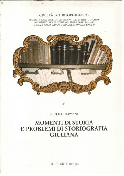 MOMENTI DI STORIA E PROBLEMI DI STORIOGRAFIA GIULIANA