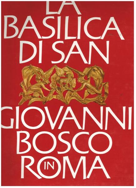 LA BASILICA DI SAN GIOVANNI BOSCO IN ROMA