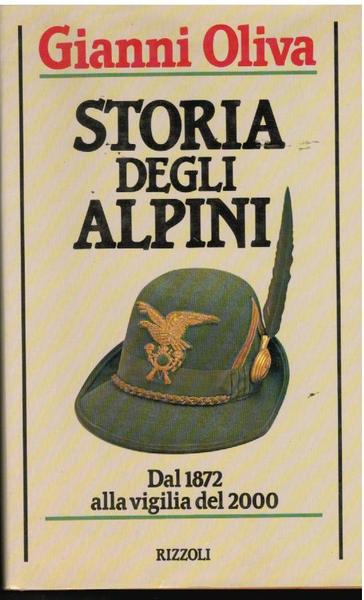 STORIA DEGLI ALPINI. DAL 1872 ALLA VIGILIA DEL 2000