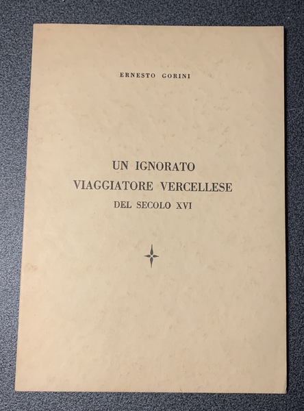 Un ignorato viaggiatore vercellese del sec. XVI