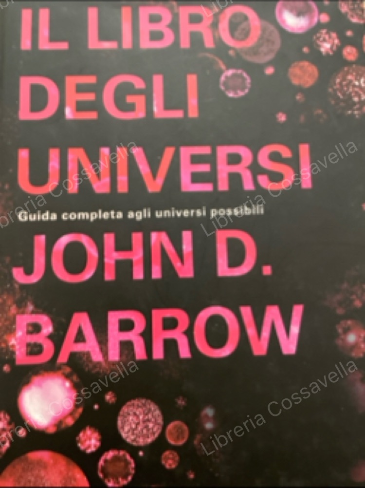 Il libro degli universi. Guida completa agli universi possibili.
