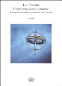 L'universo senza stringhe. Fortuna di una teoria e turbamenti della …