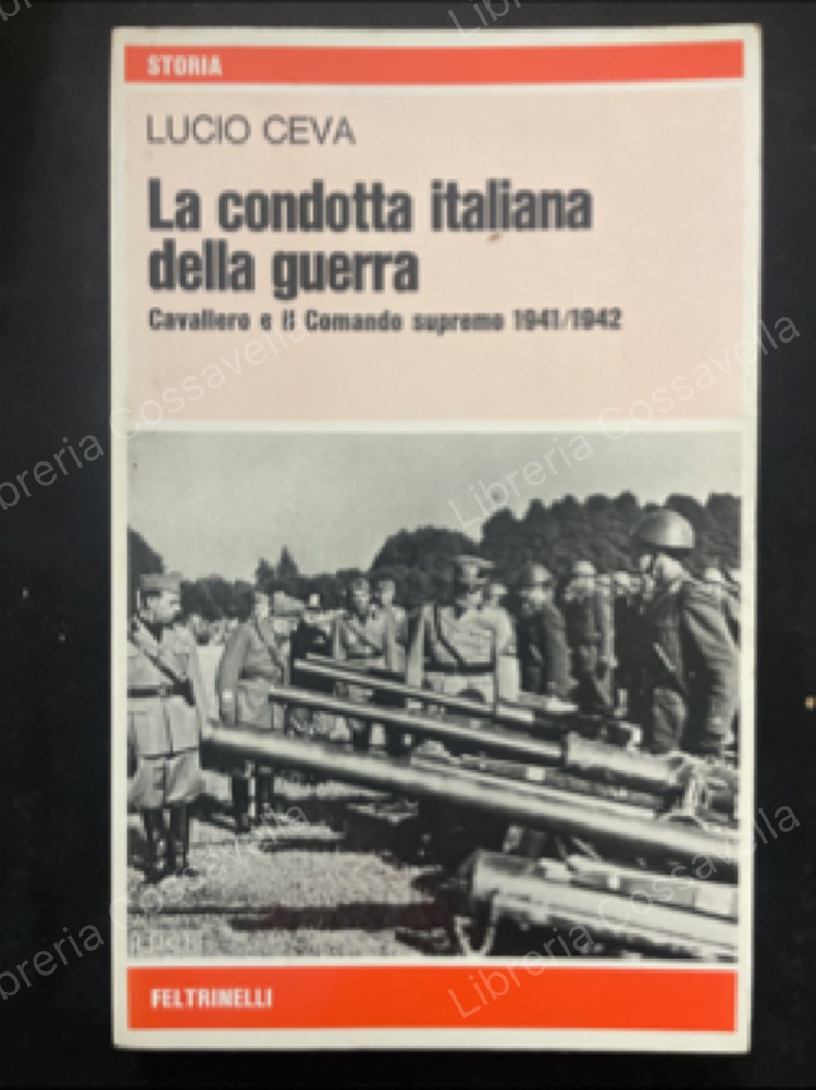 La condotta italiana della guerra. Cavallero e il Comando supremo …