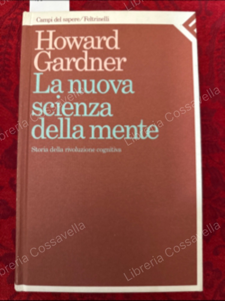 La nuova scienza della mente. Storia della rivoluzione cognitiva