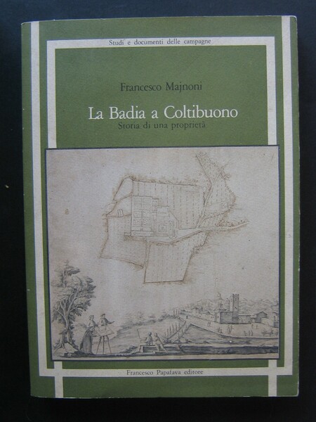 La Badia a Coltibuono. Storia di una proprietà