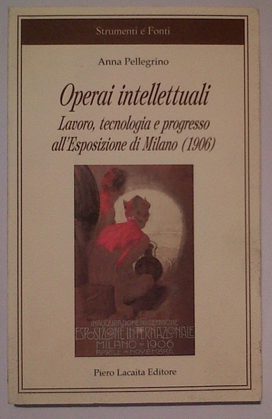 OPERAI INTELLETTUALI. LAVORO, TECNOLOGIA E PROGRESSO ALL'ESPOSIZIONE DI MILANO (1906).