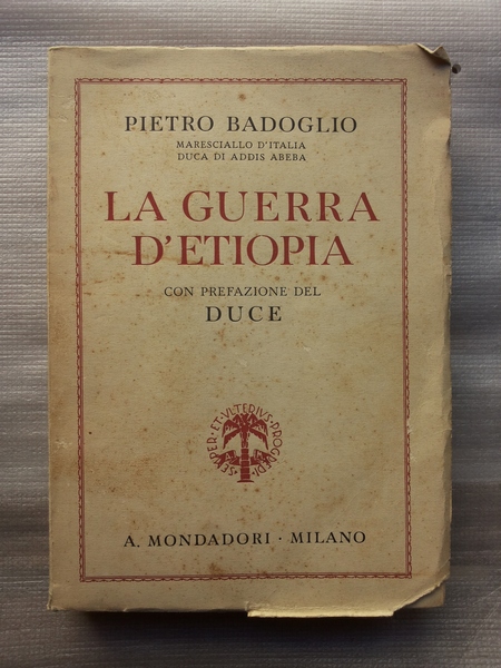 LA GUERRA D'ETIOPIA, Con prefazione del Duce.