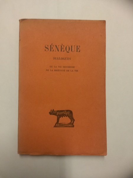 DIALOGUES. De la vie heureuse. De la brieveté de la …