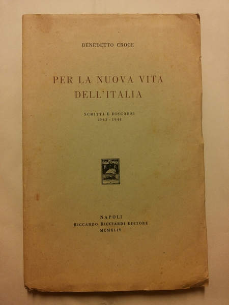 PER LA NUOVA VITA DELL'ITALIA. Scritti e discorsi 1943-1944.