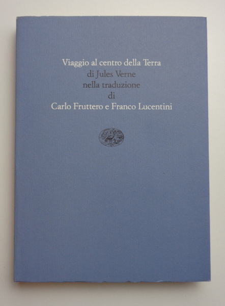 VIAGGIO AL CENTRO DELLA TERRA, nella traduzione di Carlo Fruttero …