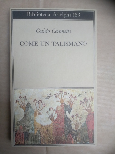 COME UN TALISMANO. Libro di traduzioni. Seguito dal saggio Poesia …