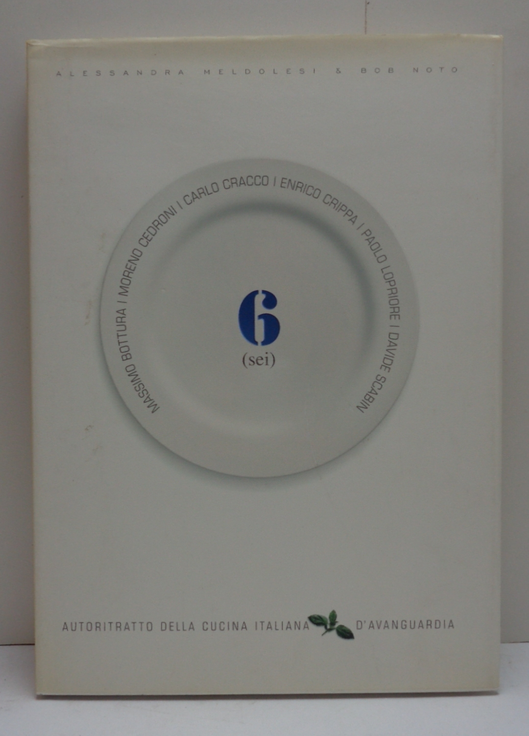 6 (sei). AUTORITRATTO DELLA CUCINA ITALIANA D'AVANGUARDIA. Massimo Bottura, Moreno …