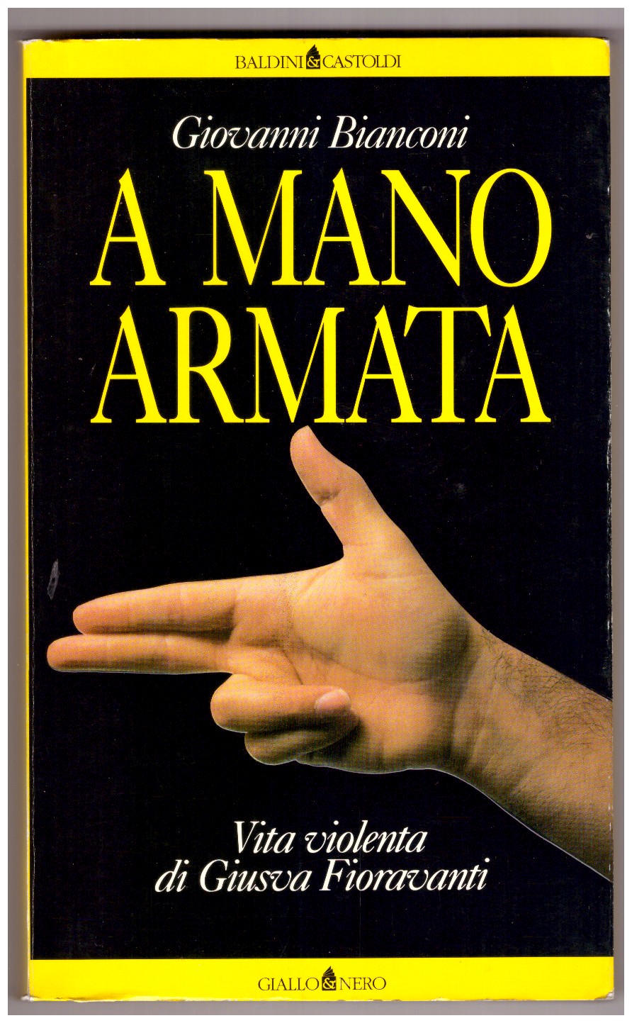 A MANO ARMATA. Vita violenta di Giusva Fioravanti, terrorista neo-fascista …