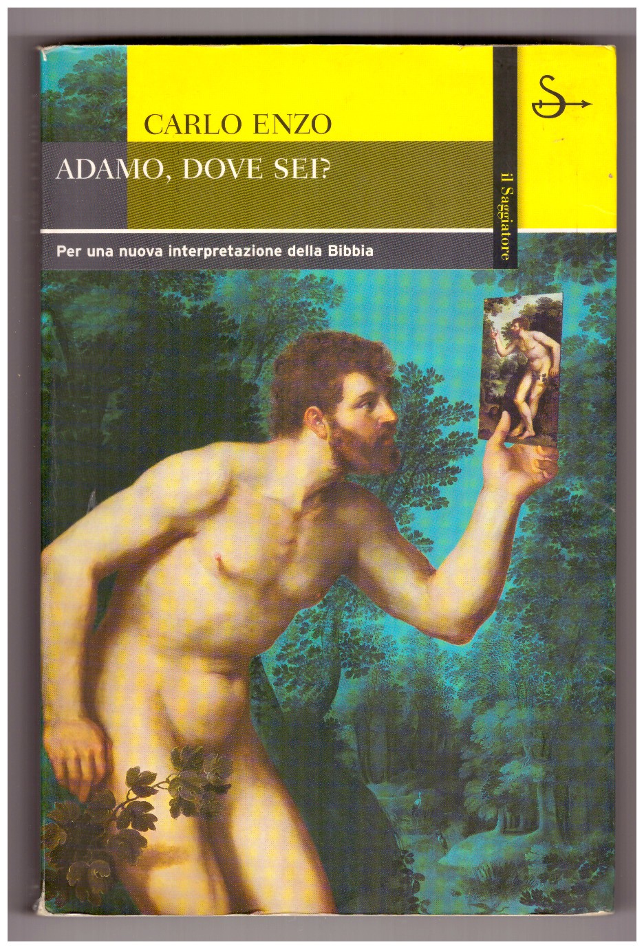 ADAMO, DOVE SEI? Per una nuova interpretazione della Bibbia.