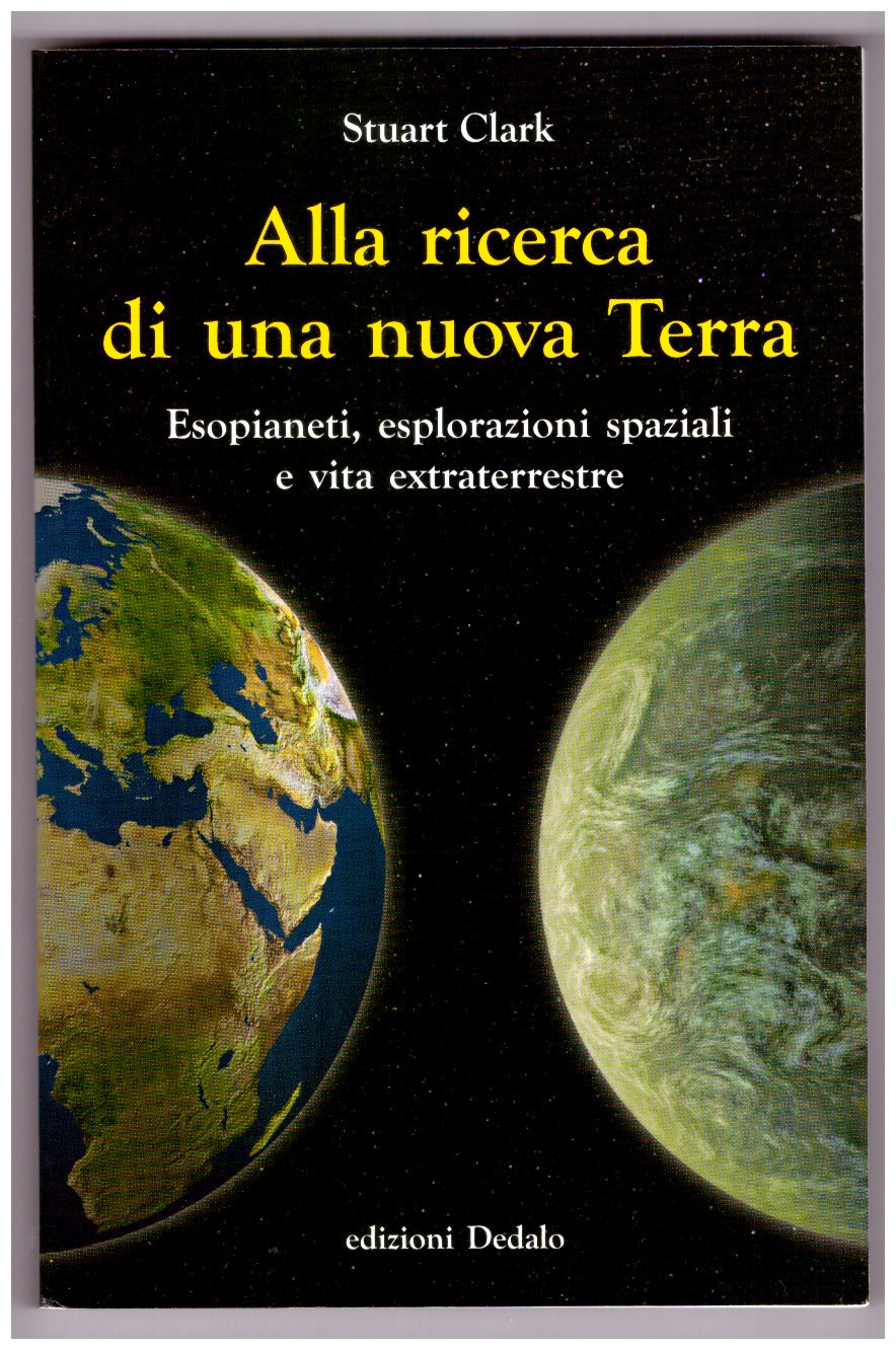 ALLA RICERCA DI UNA NUOVA TERRA. Esopianeti, esplorazioni spaziali e …