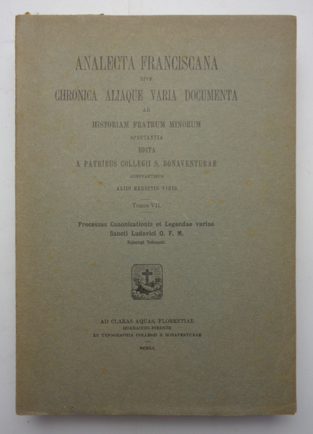ANALECTA FRANCISCANA sive chronica aliaque varia documenta ad historiam Fratrum …