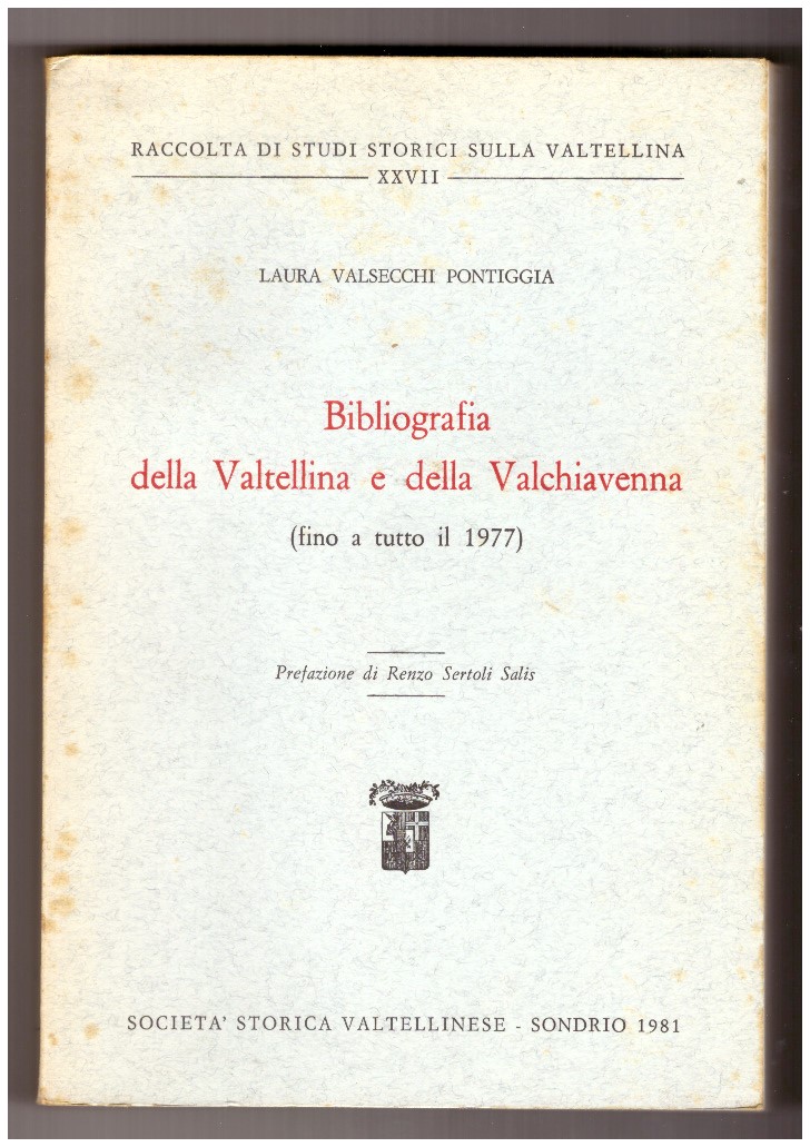 BIBLIOGRAFIA DELLA VALTELLINA E DELLA VALCHIAVENNA (fino a tutto il …