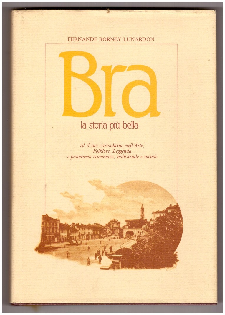 BRA. LA STORIA PIÙ BELLA, ed il suo circondario, nell'Arte, …