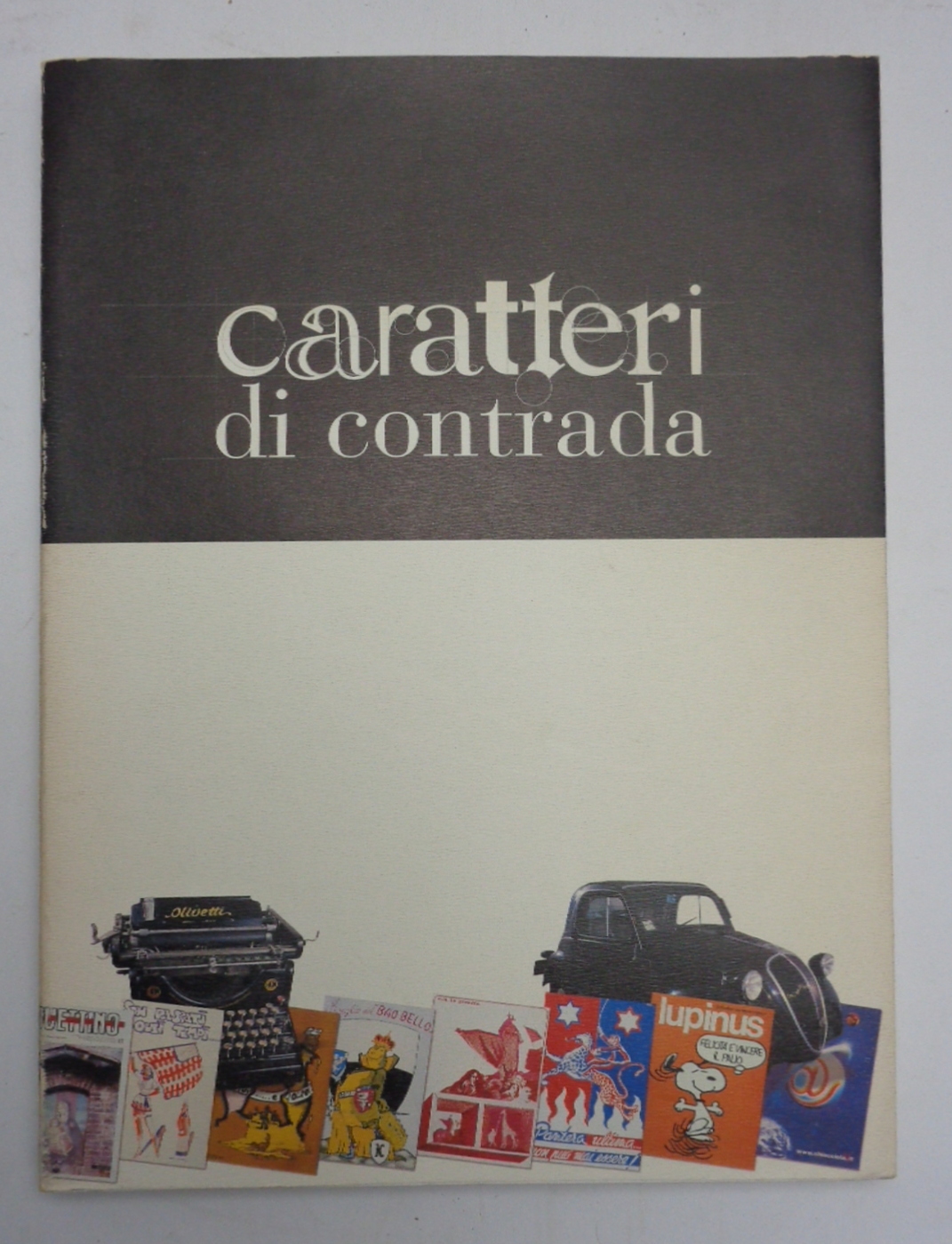 Caratteri di Contrada, numeri unici e giornali delle Contrade di …