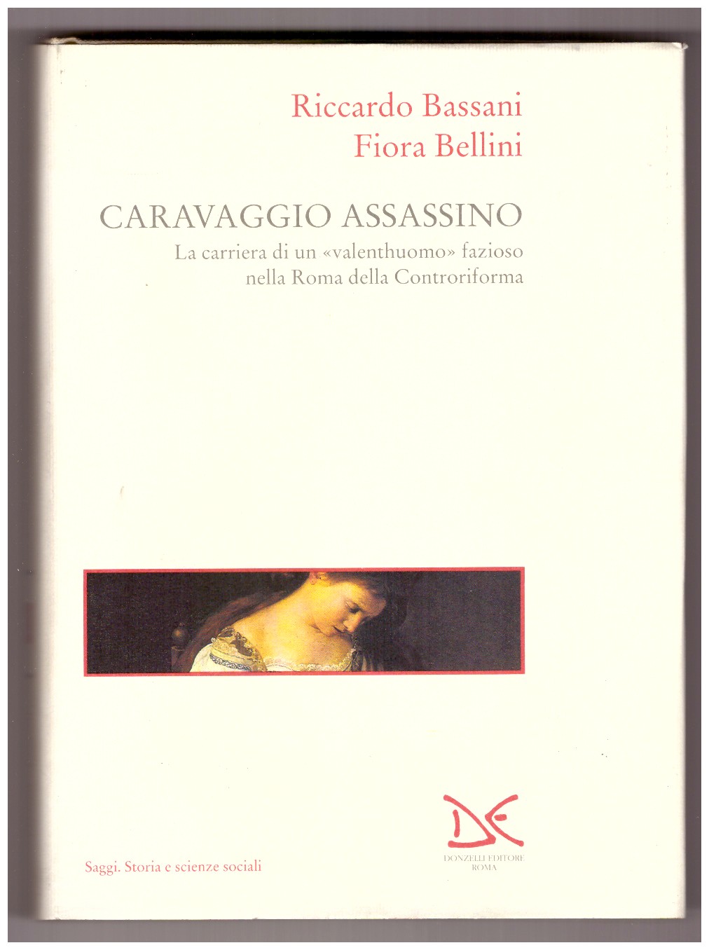 CARAVAGGIO ASSASSINO. La carriera di un “valentuomo” fazioso nella Roma …