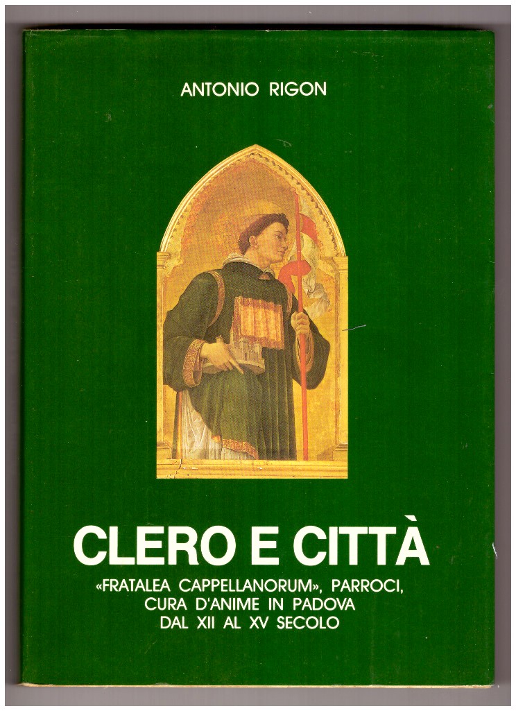Clero e città. "Fratalea cappellanorum", parroci, cura d'anime in Padova …