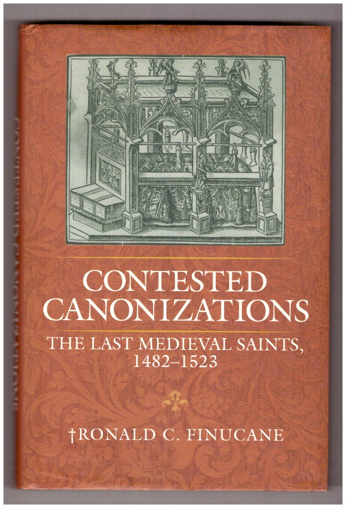 Contested Canonizations. The Last Medieval Saints, 1482-1523