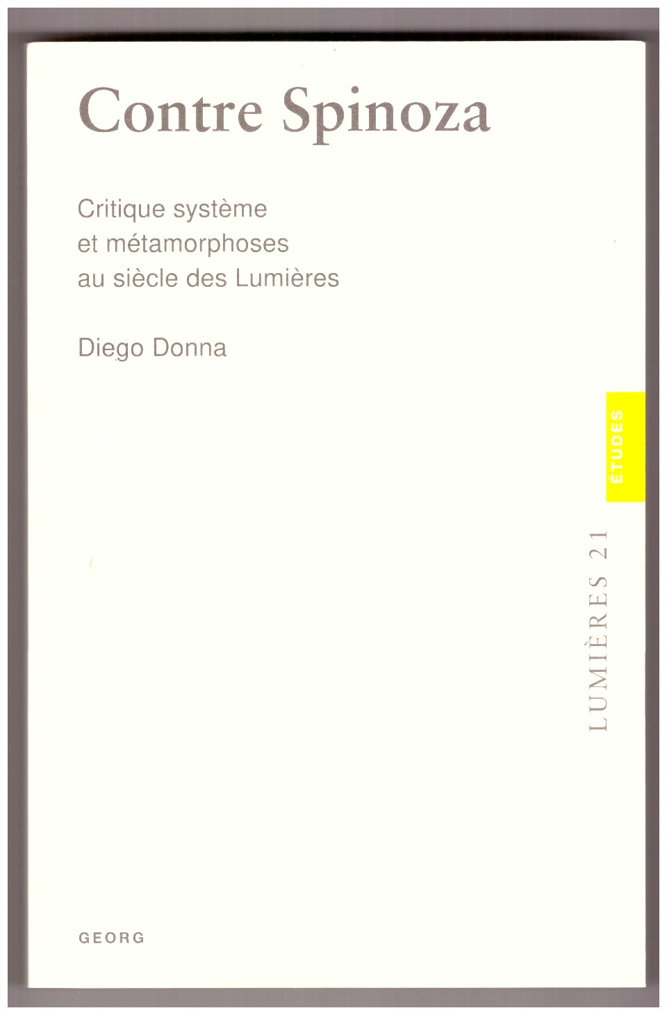 Contre Spinoza. Critique système et métamorphoses au siècle des Lumières