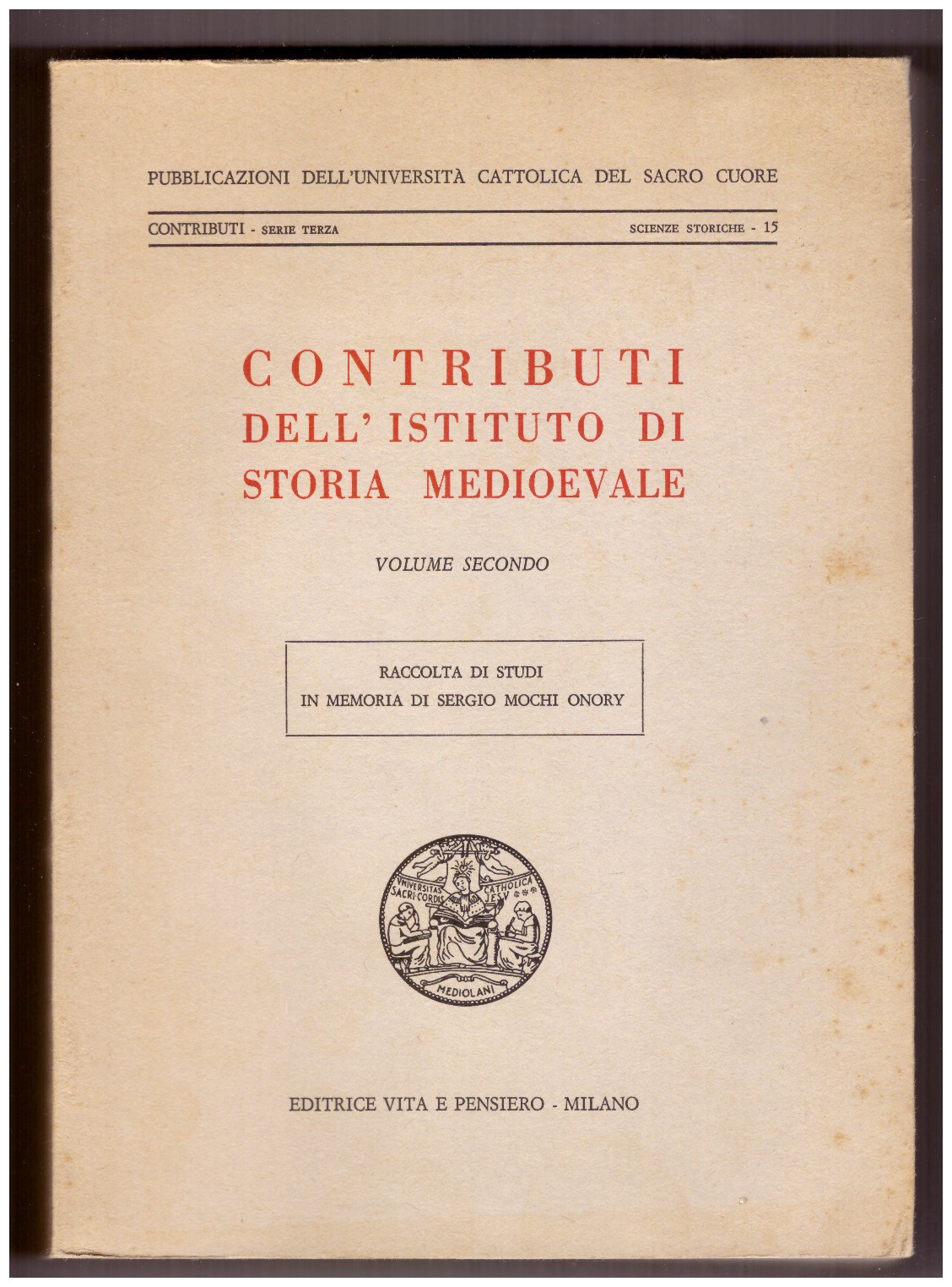 CONTRIBUTI DELL'ISTITUTO DI STORIA MEDIOEVALE. Volume secondo: Raccolta di studi …