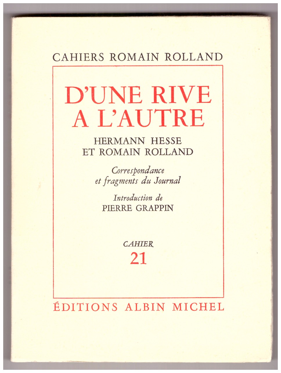 D'UNE RIVE A L'AUTRE. Hermann Hesse et Romain Rolland: correspondance …