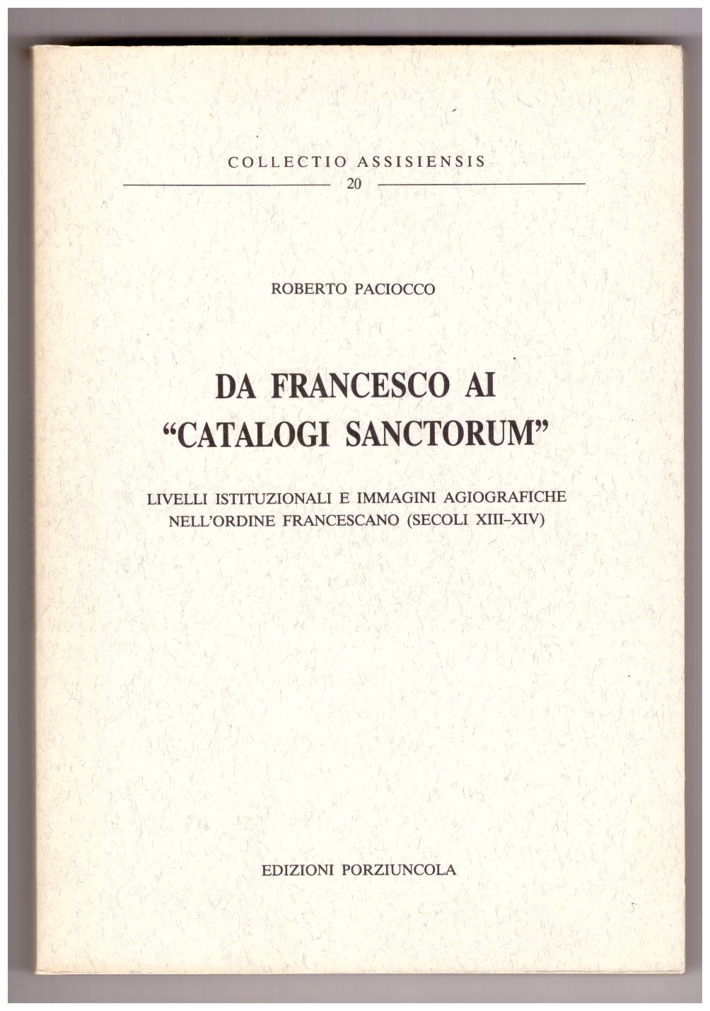 DA FRANCESCO AI "CATALOGI SANCTORUM". Livelli istituzionali e immagini agiografiche …