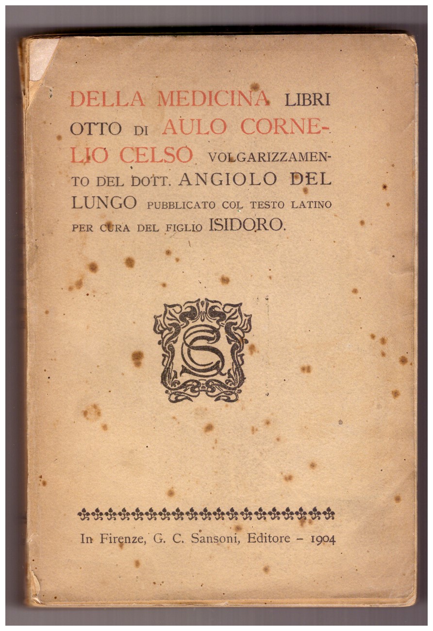 Della medicina libri otto. Volgarizzamento del dott. Angiolo Del Lungo …