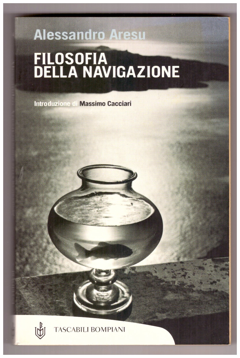FILOSOFIA DELLA NAVIGAZIONE. Introduzione di Massimo Cacciari.