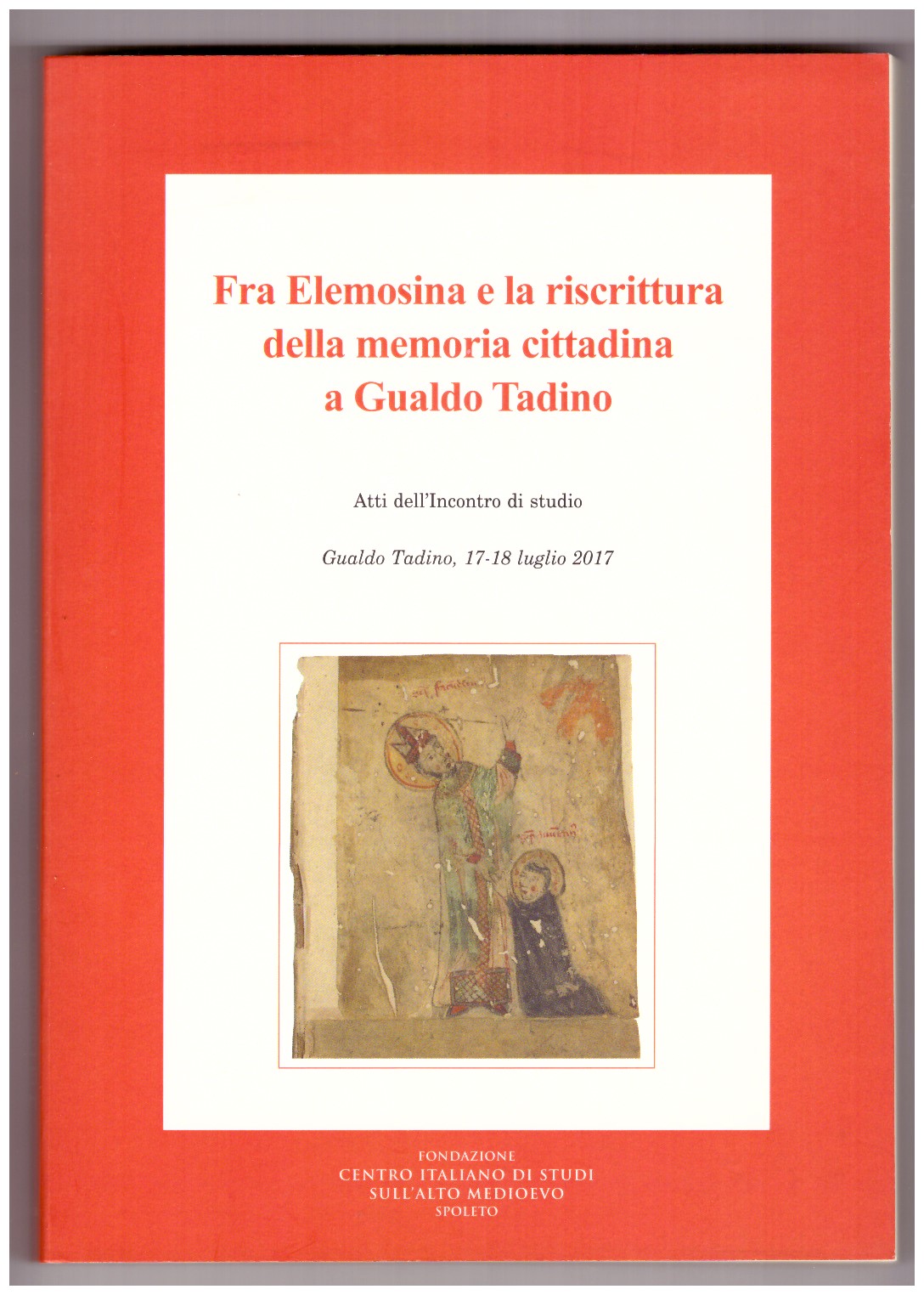 FRA ELEMOSINA E LA RISCRITTURA DELLA MEMORIA CITTADINA A GUALDO …