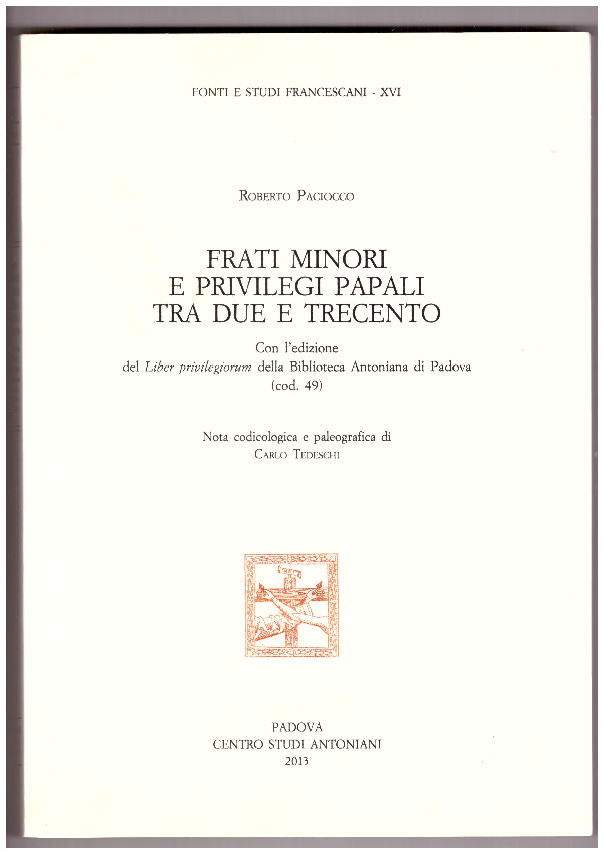 FRATI MINORI E PRIVILEGI PAPALI TRA DUE E TRECENTO. Con …