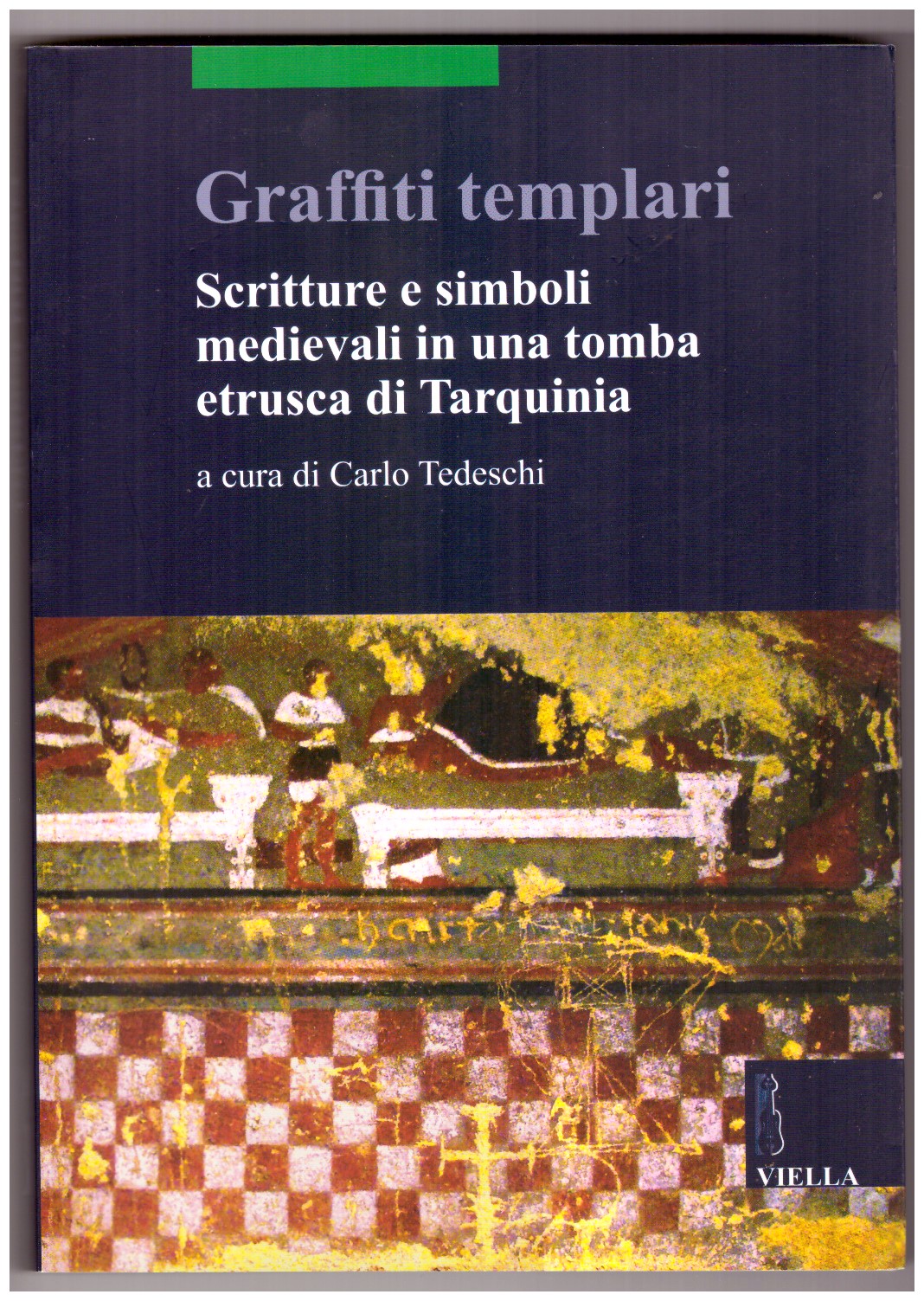 GRAFFITI TEMPLARI. Scritture e simboli medievali in una tomba etrusca …