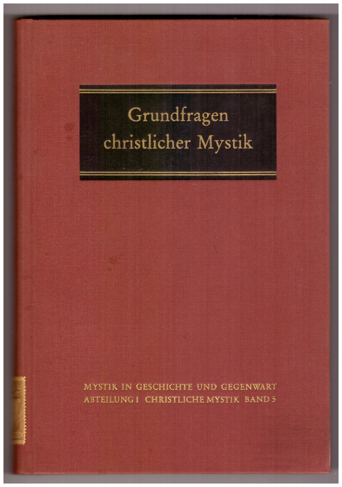 GRUNDFRAGEN CHRISTLICHER MYSTIK. Wissenschaftliche Studientagung Theologica mystica in Weingarten vom …