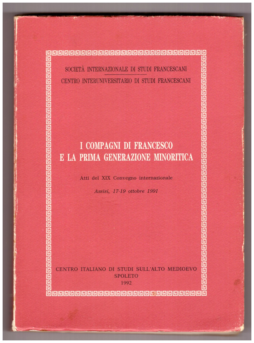 I COMPAGNI DI FRANCESCO E LA PRIMA GENERAZIONE MINORITICA.