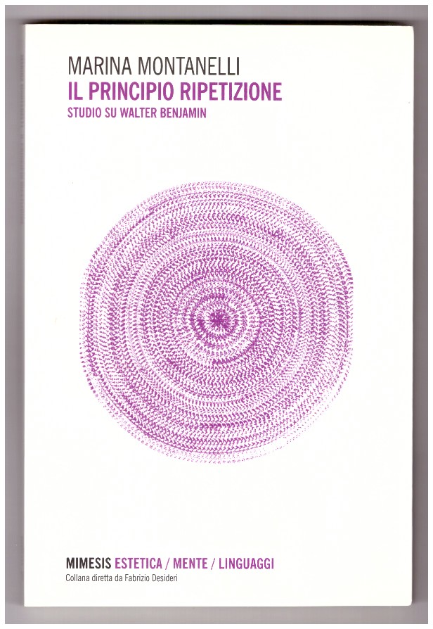 IL PRINCIPIO RIPETIZIONE. Studio su Walter Benjamin