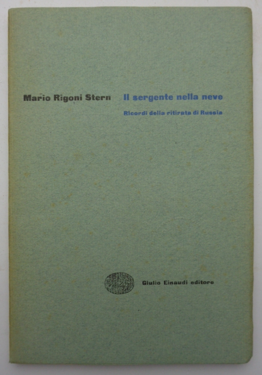 IL SERGENTE NELLA NEVE. Ricordi della ritirata di Russia. (Ex …