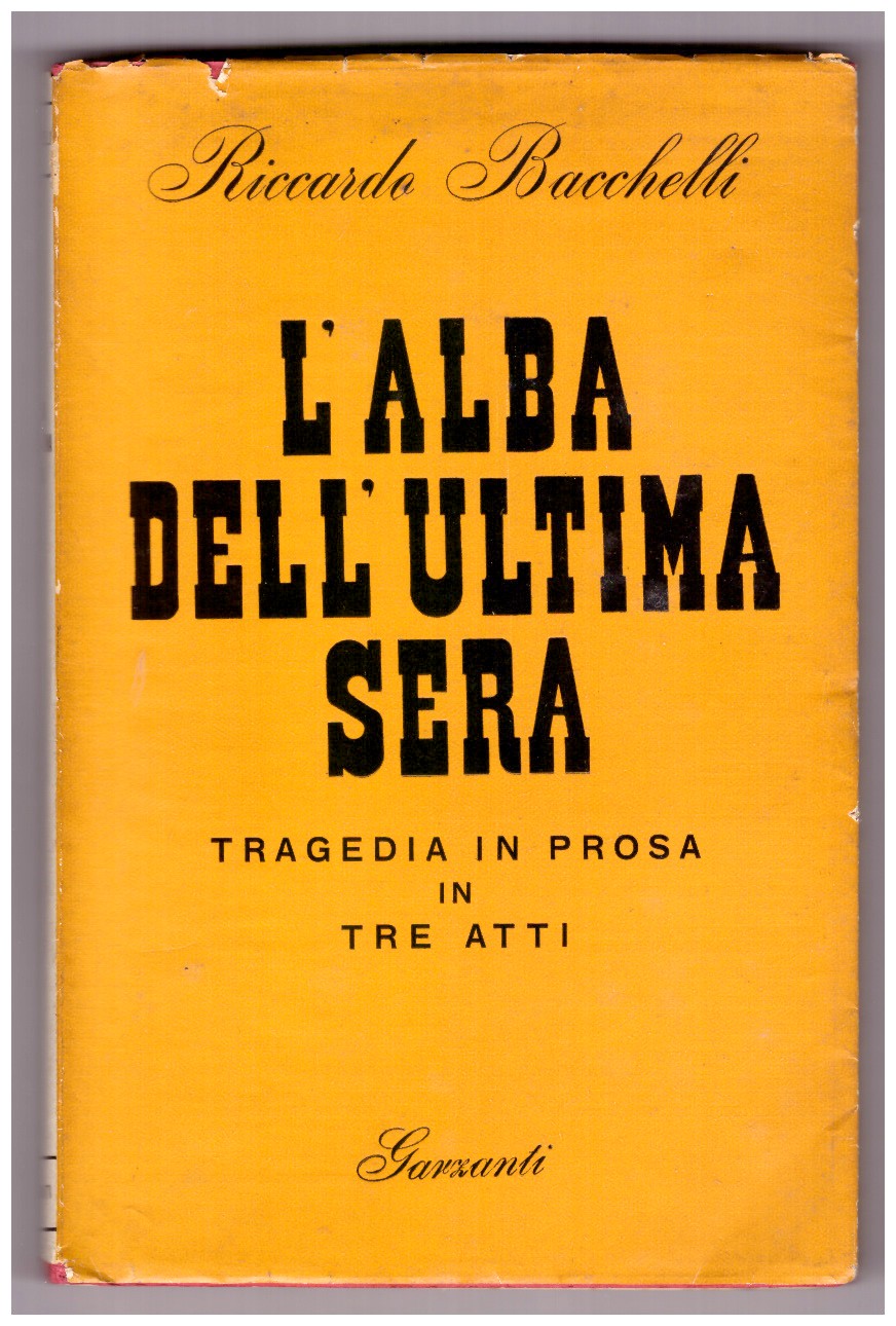 L'ALBA DELL'ULTIMA SERA. Tragedia in prosa in tre atti.