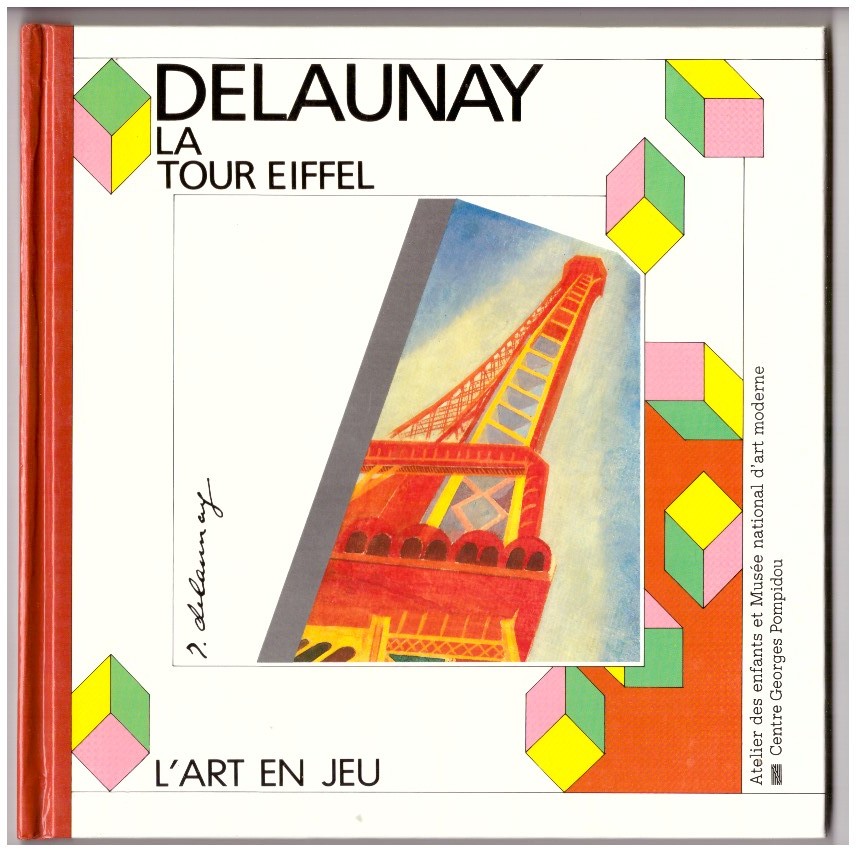 L'art en jeu. DELAUNAY - LA TOUR EIFFEL.