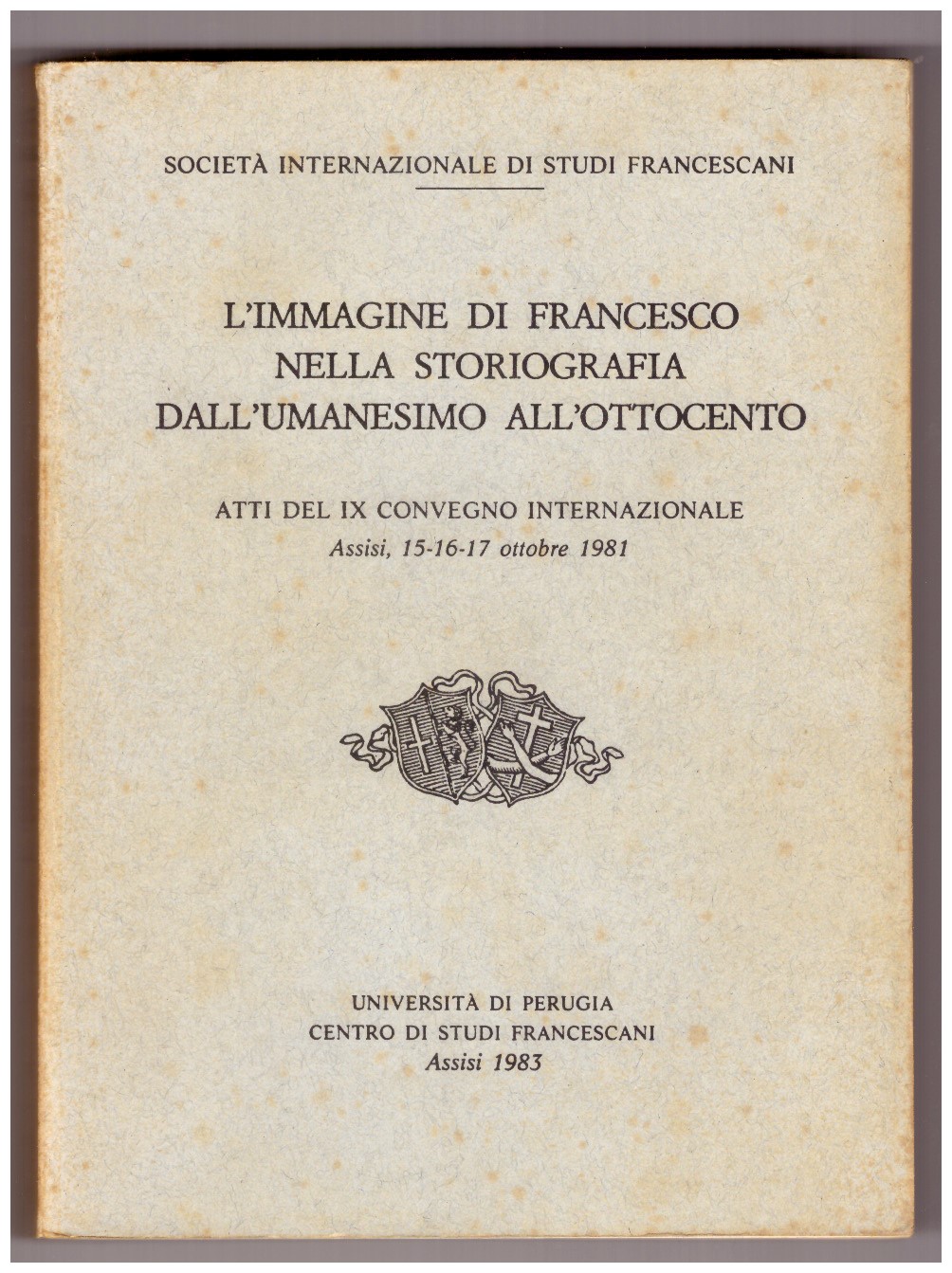L'IMMAGINE DI FRANCESCO NELLA STORIOGRAFIA DALL'UMANESIMO ALL'OTTOCENTO.