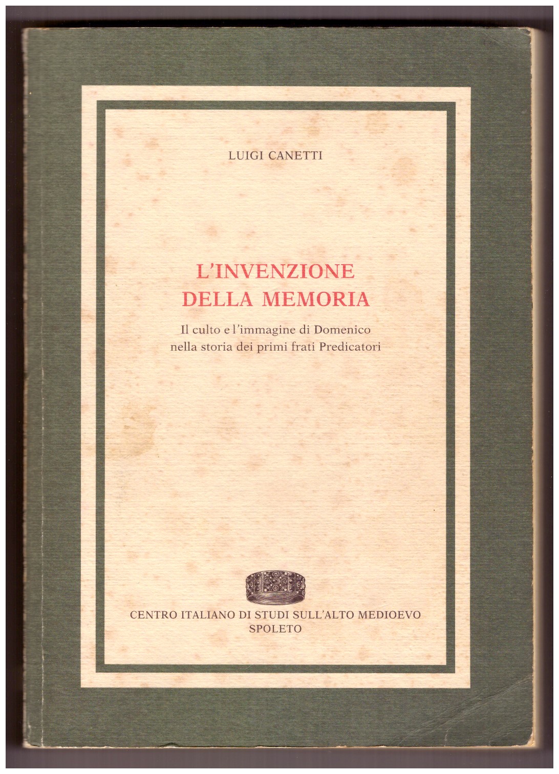 L'INVENZIONE DELLA MEMORIA. Il culto e l'immagine di Domenico nella …