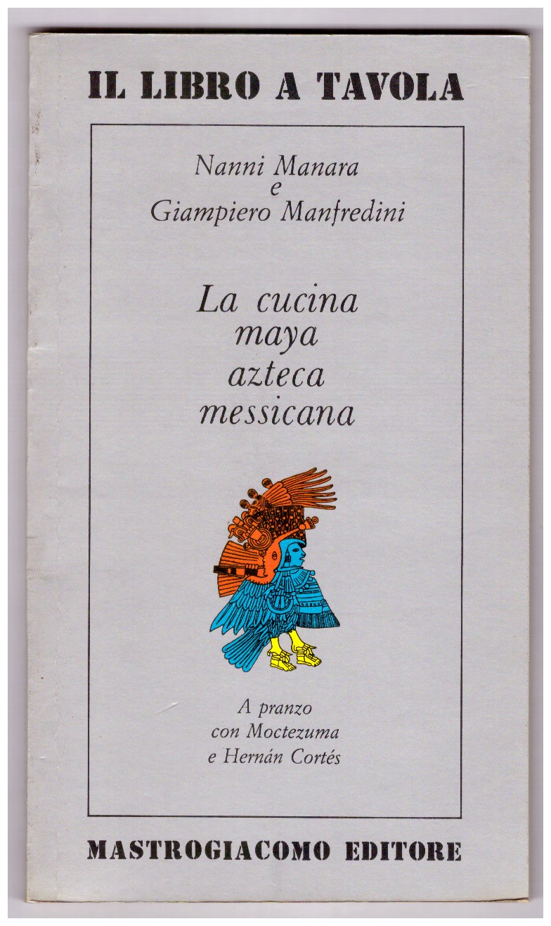 LA CUCINA MAYA, AZTECA, MESSICANA. A pranzo con Moctezuma e …