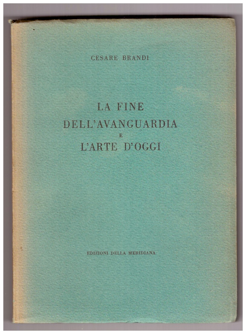 LA FINE DELL'AVANGUARDIA E L'ARTE D'OGGI.