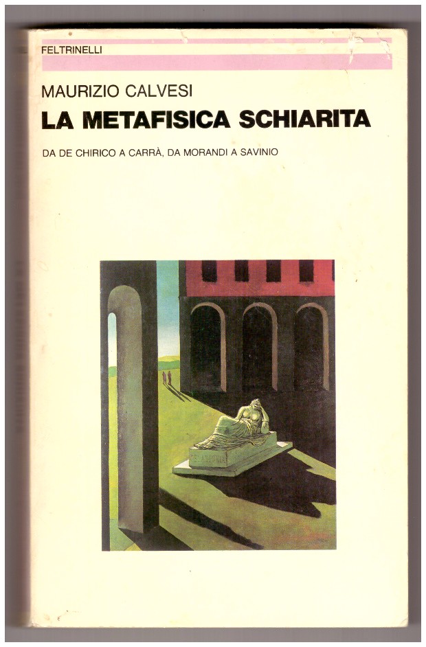 LA METAFISICA SCHIARITA. Da de Chirico a Carrà, da Morandi …
