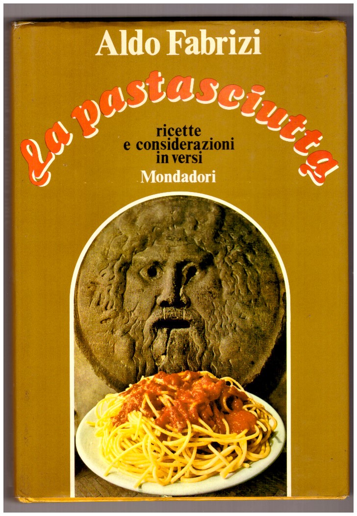 LA PASTASCIUTTA. Ricette nuove e considerazioni in versi